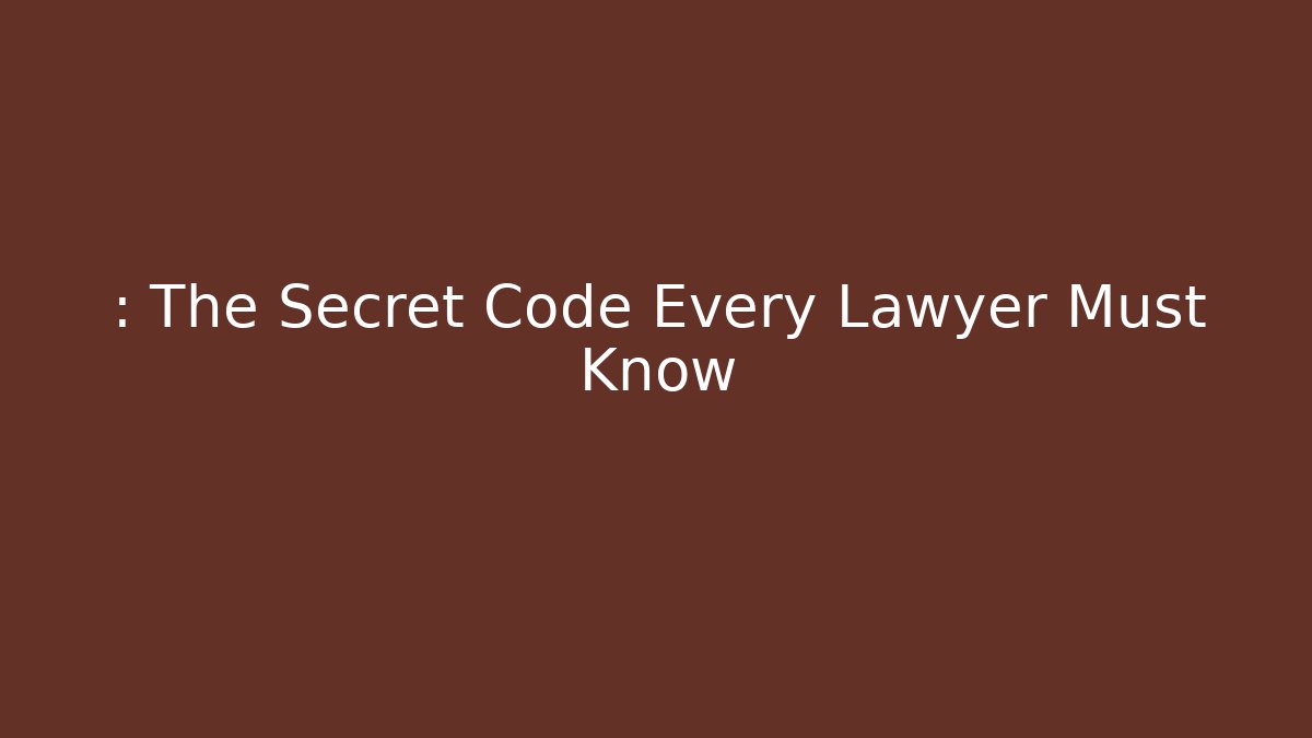 : The Secret Code Every Lawyer Must Know - Magmic