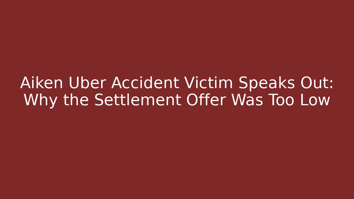 Aiken Uber Accident Victim Speaks Out: Why the Settlement Offer Was Too Low