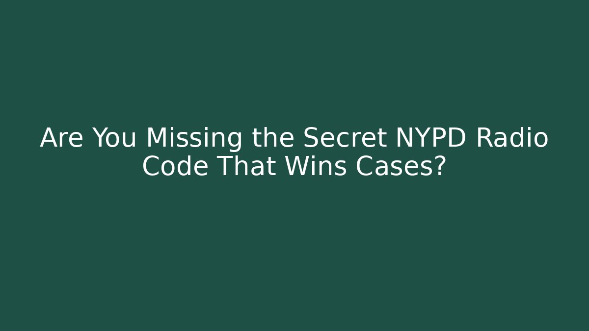Are You Missing the Secret NYPD Radio Code That Wins Cases?