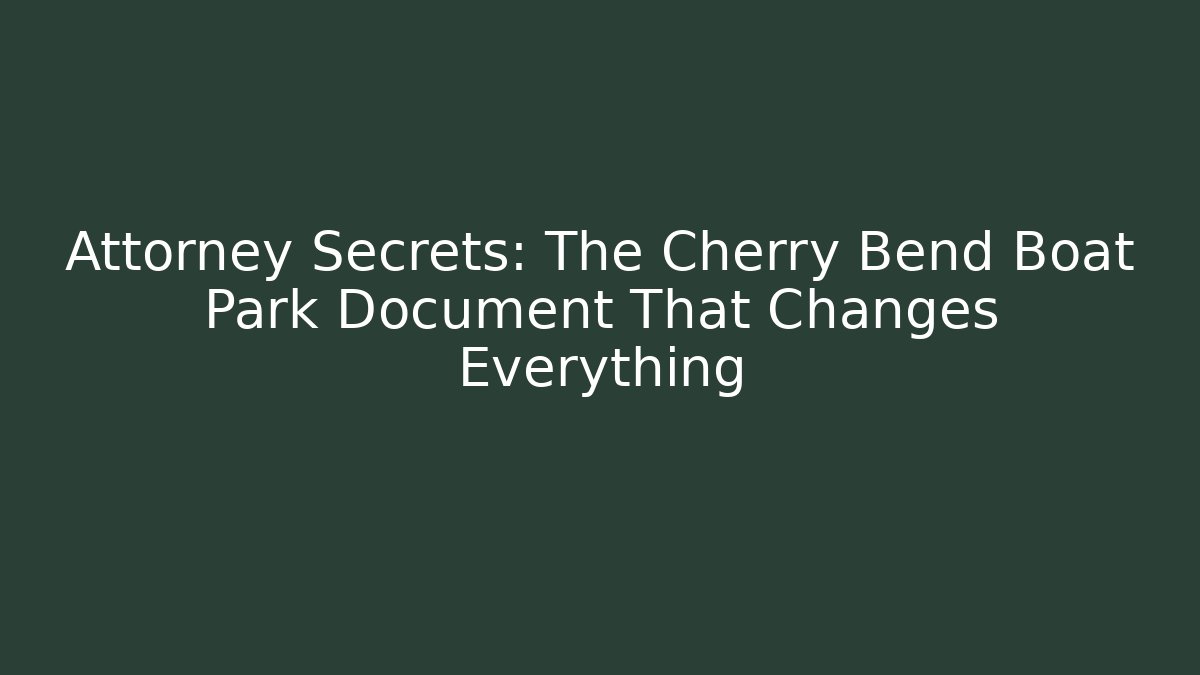 Attorney Secrets: The Cherry Bend Boat Park Document That Changes Everything - Magmic