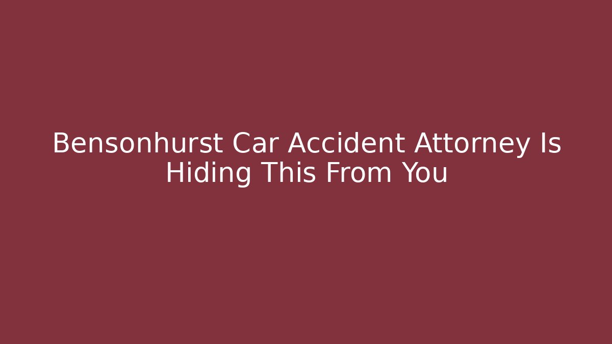 Bensonhurst Car Accident Attorney Is Hiding This From You