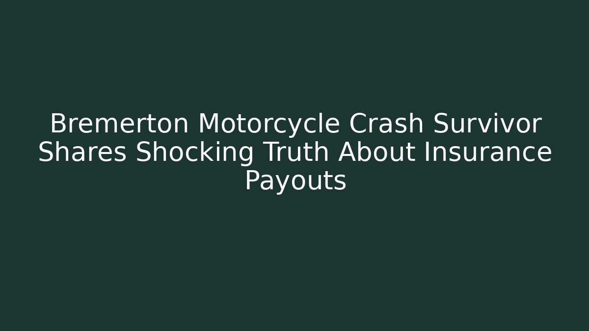 Bremerton Motorcycle Crash Survivor Shares Shocking Truth About Insurance Payouts