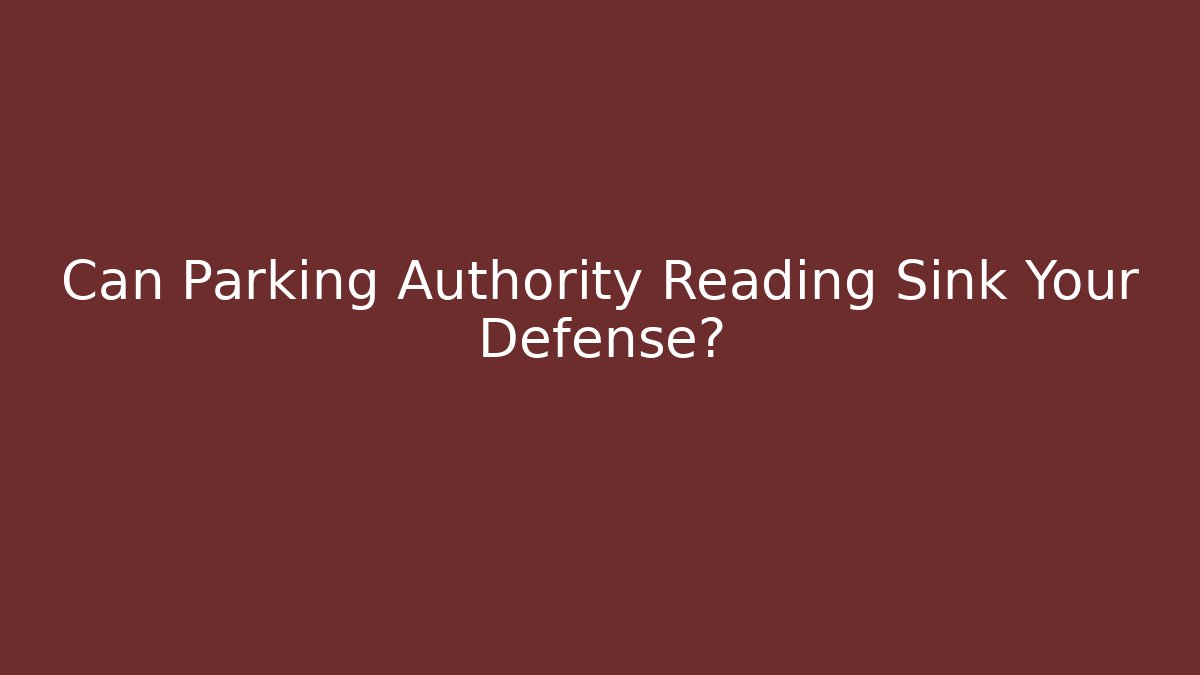 Can Parking Authority Reading Sink Your Defense? - Magmic