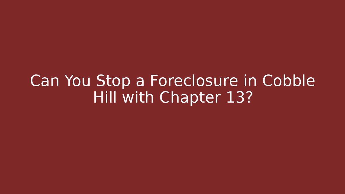 Can You Stop a Foreclosure in Cobble Hill with Chapter 13?