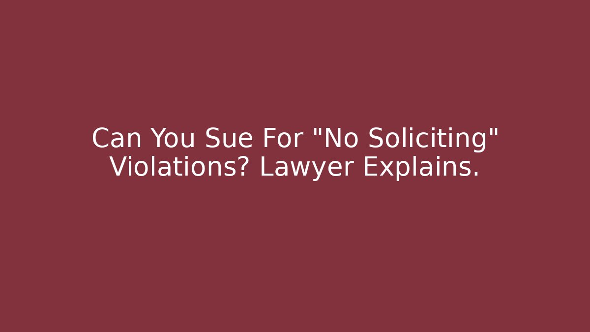 Can You Sue For “No Soliciting” Violations? Lawyer Explains.