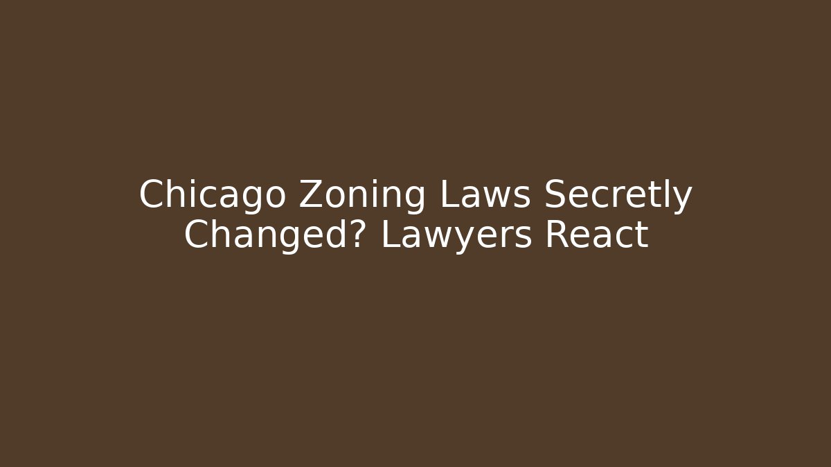 Chicago Zoning Laws Secretly Changed? Lawyers React - Magmic