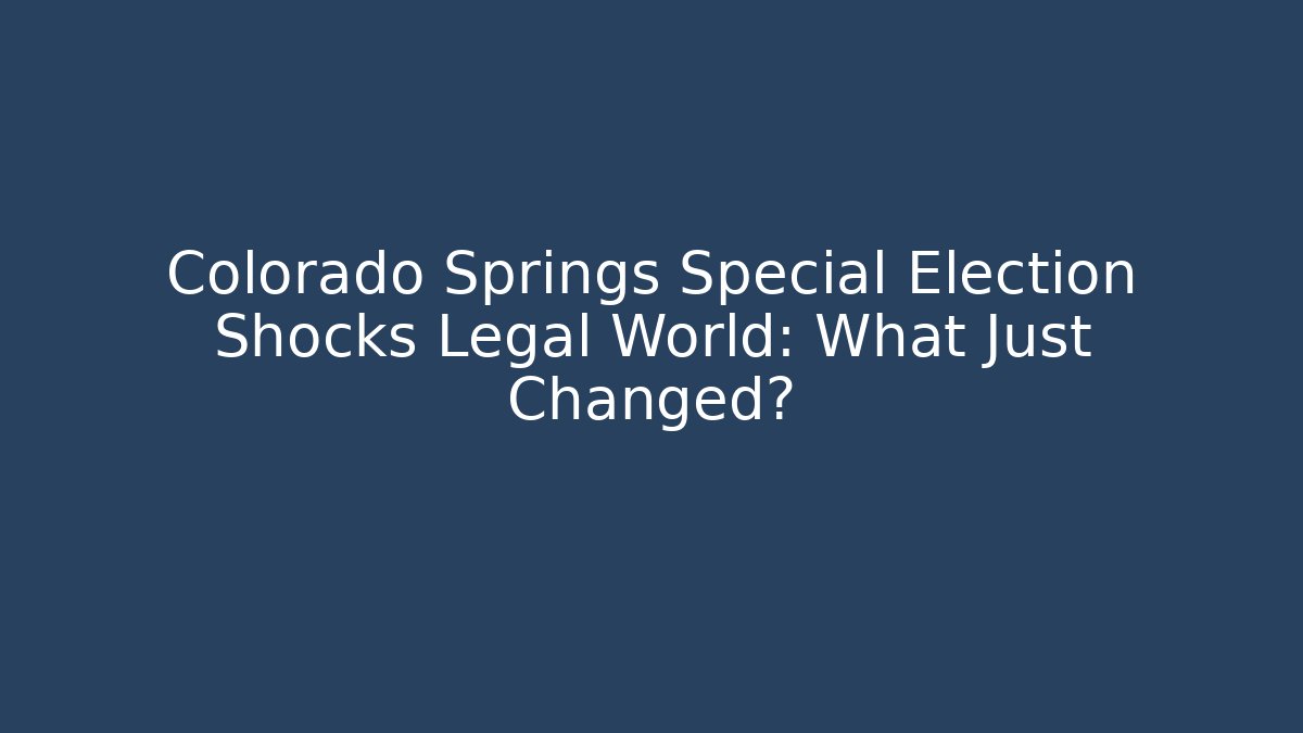Colorado Springs Special Election Shocks Legal World: What Just Changed?
