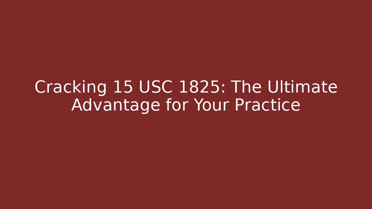 Cracking 15 USC 1825: The Ultimate Advantage for Your Practice - Magmic