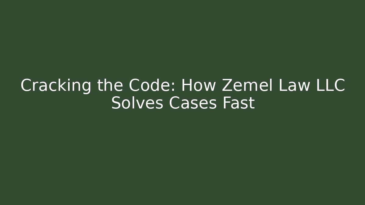 Cracking the Code: How Zemel Law LLC Solves Cases Fast - Magmic