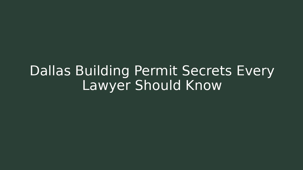 Dallas Building Permit Secrets Every Lawyer Should Know - Magmic