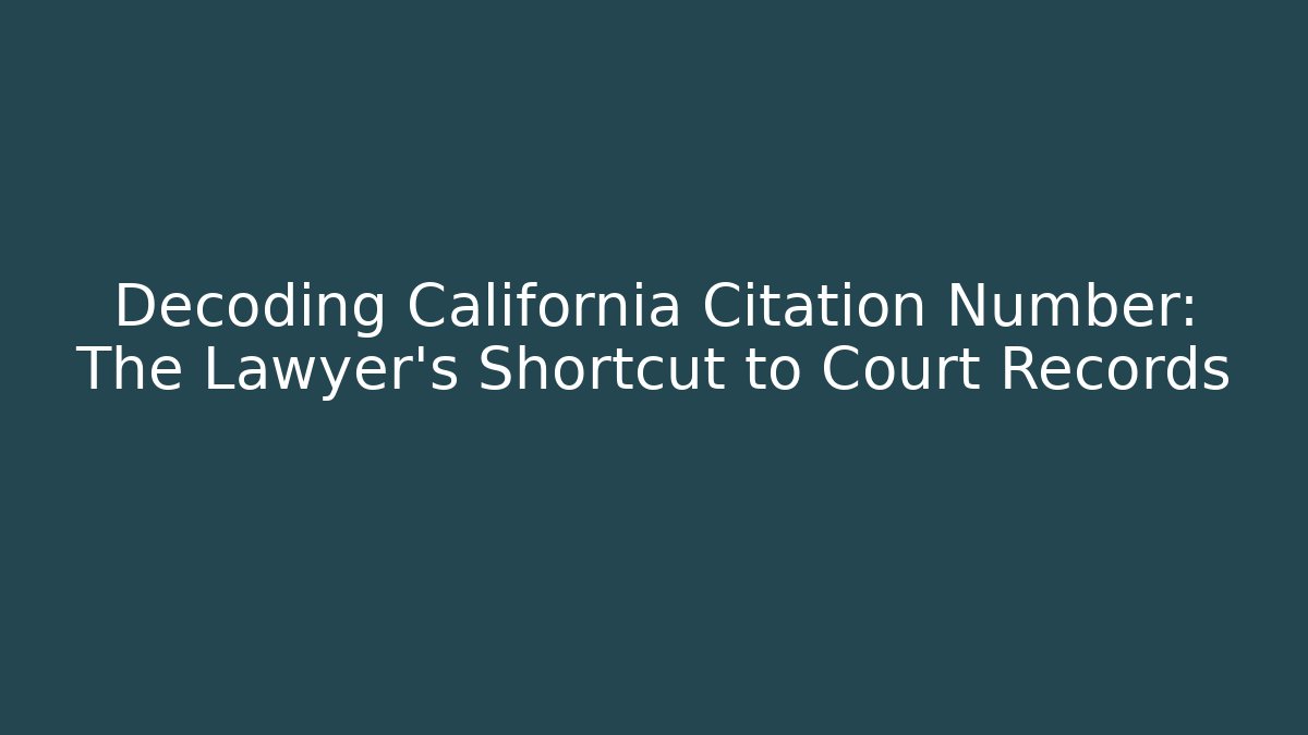 Decoding California Citation Number: The Lawyer’s Shortcut to Court Records
