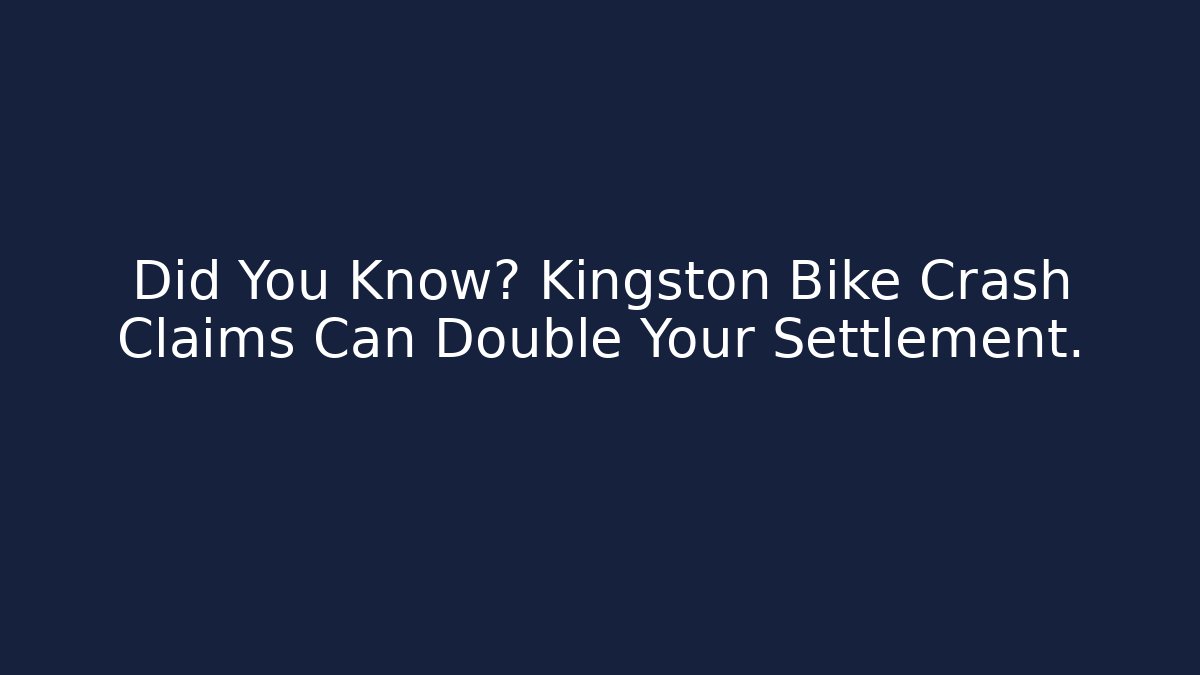 Did You Know? Kingston Bike Crash Claims Can Double Your Settlement.