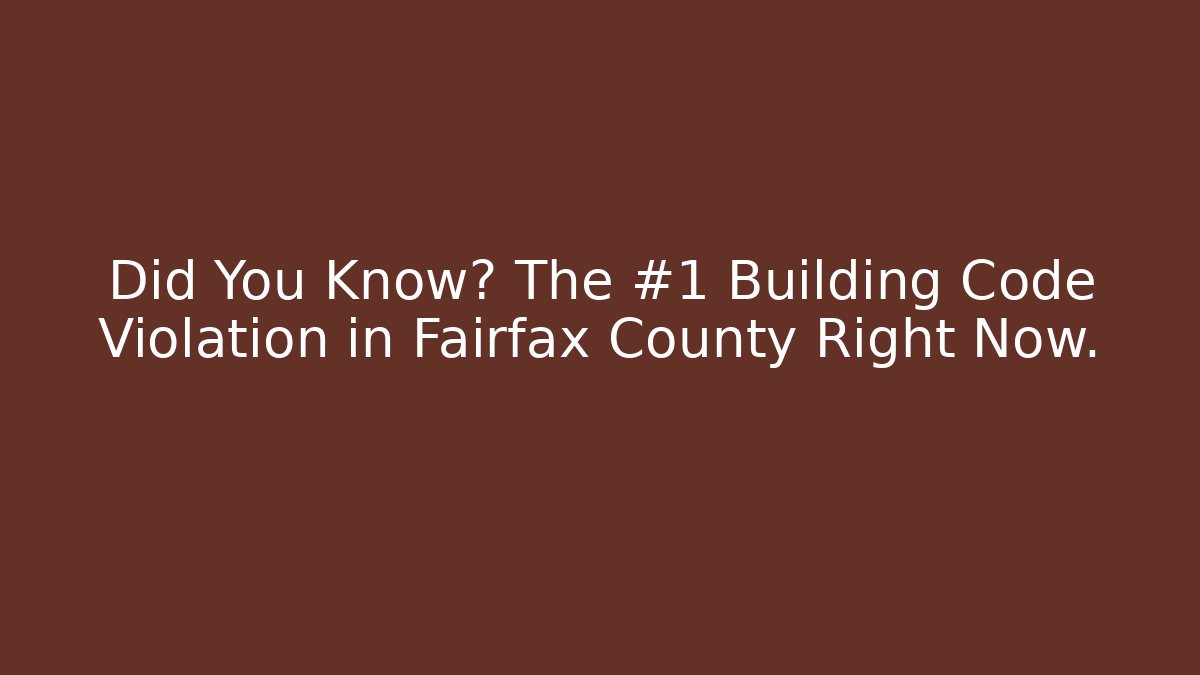 Did You Know? The #1 Building Code Violation in Fairfax County Right Now. - Magmic