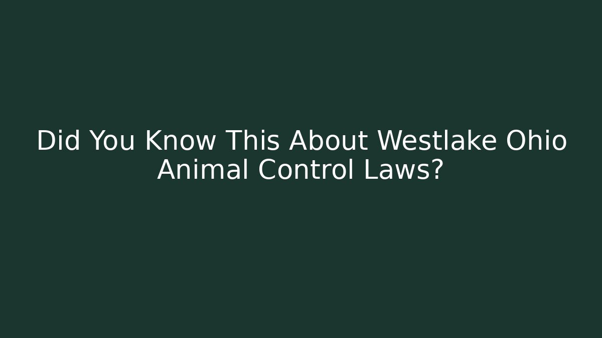 Did You Know This About Westlake Ohio Animal Control Laws?