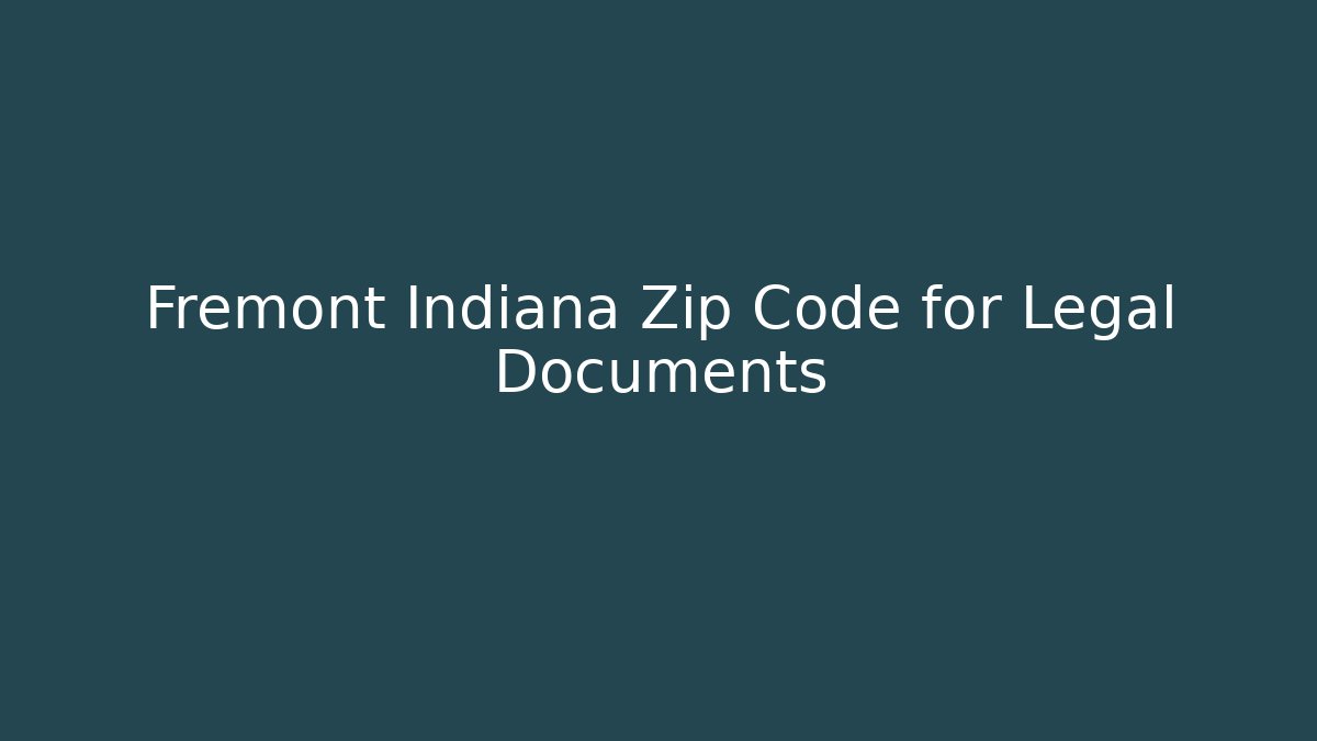 Fremont Indiana Zip Code for Legal Documents