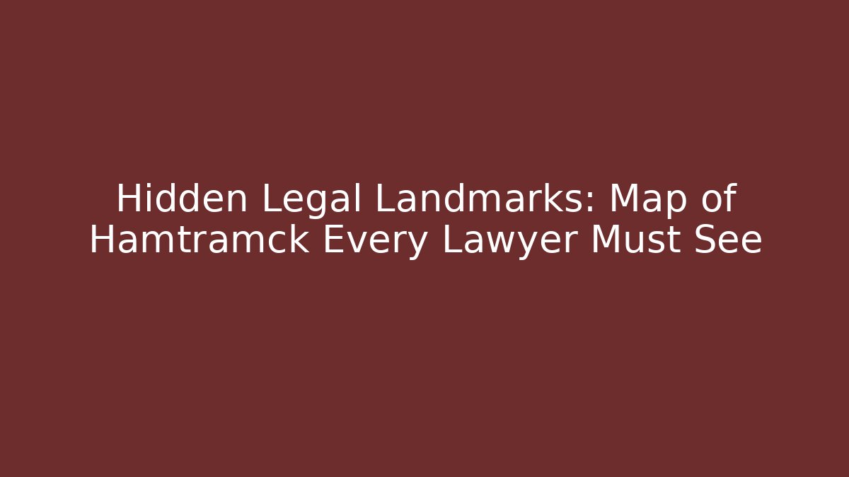 Hidden Legal Landmarks: Map of Hamtramck Every Lawyer Must See