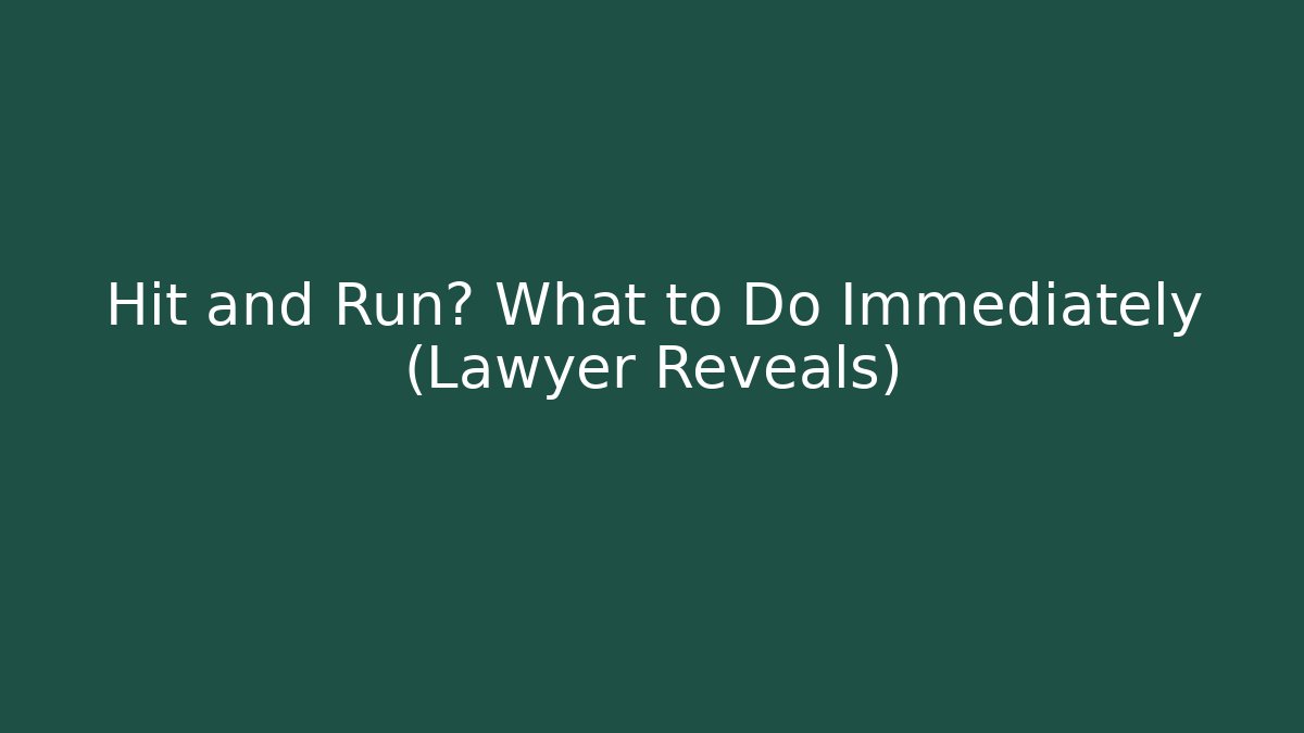 Hit and Run? What to Do Immediately (Lawyer Reveals)