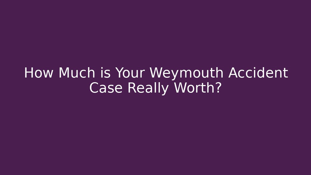 How Much is Your Weymouth Accident Case Really Worth? - Magmic