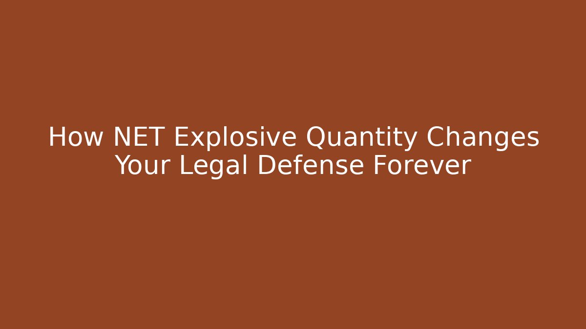 How NET Explosive Quantity Changes Your Legal Defense Forever