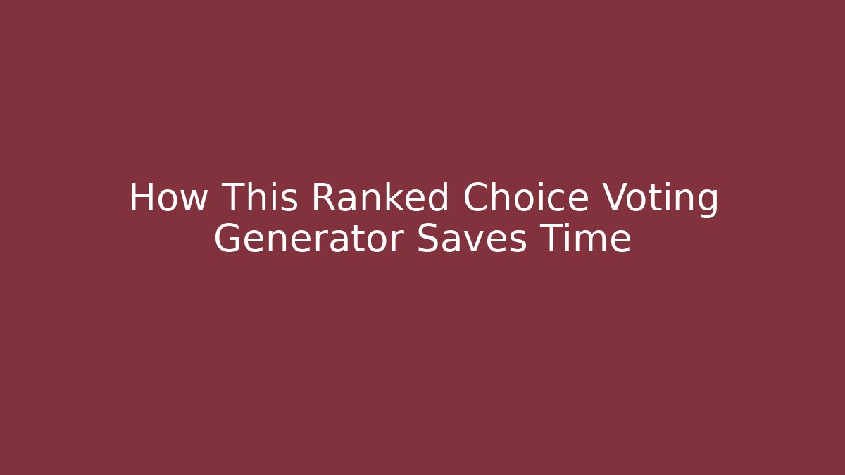 How This Ranked Choice Voting Generator Saves Time - Magmic