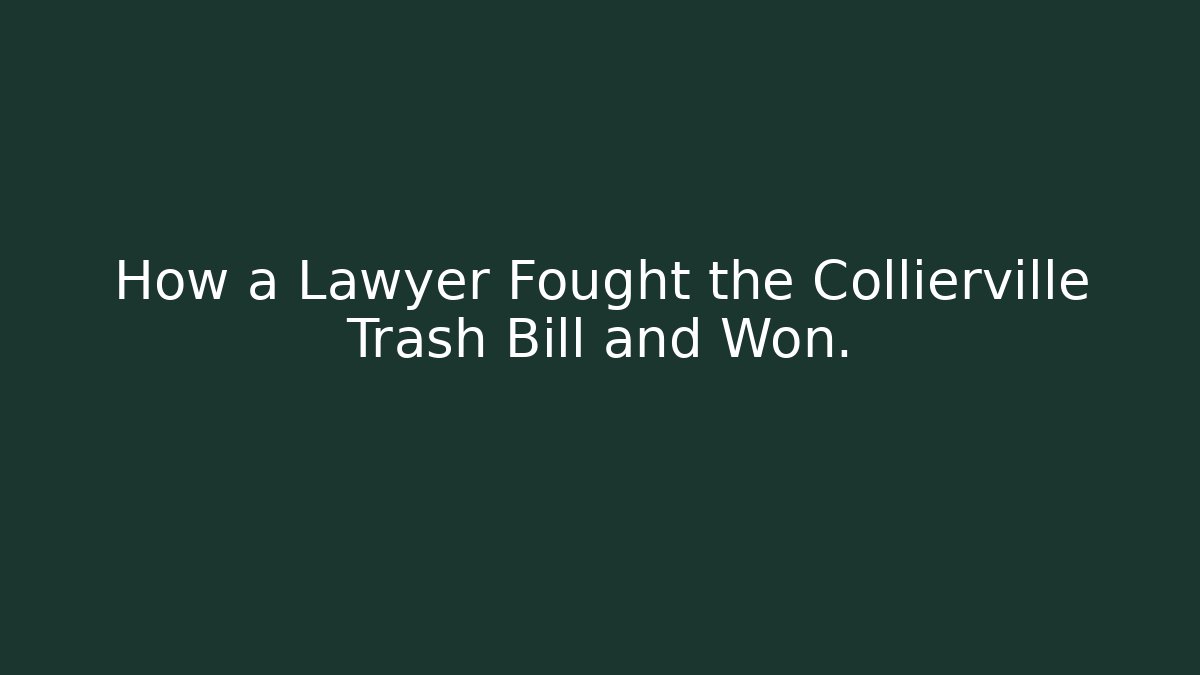 How a Lawyer Fought the Collierville Trash Bill and Won.