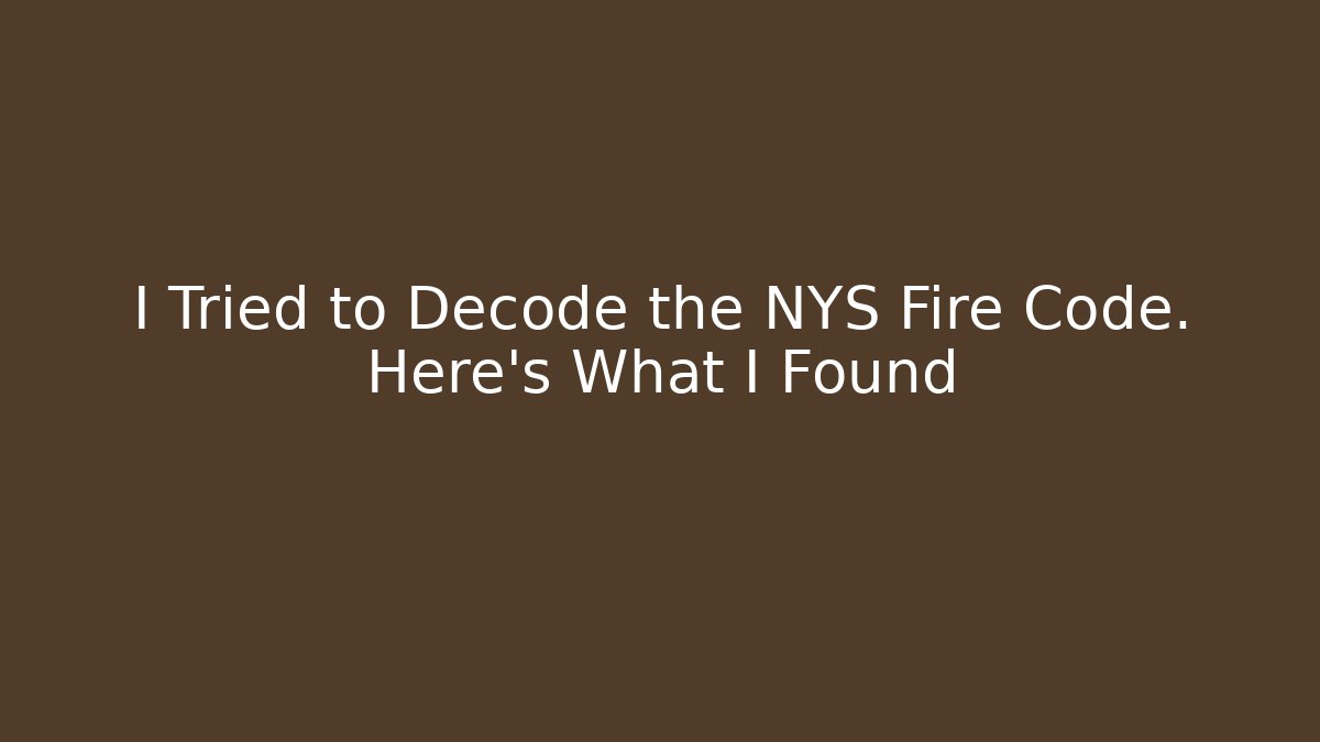 I Tried to Decode the NYS Fire Code. Here’s What I Found - Magmic