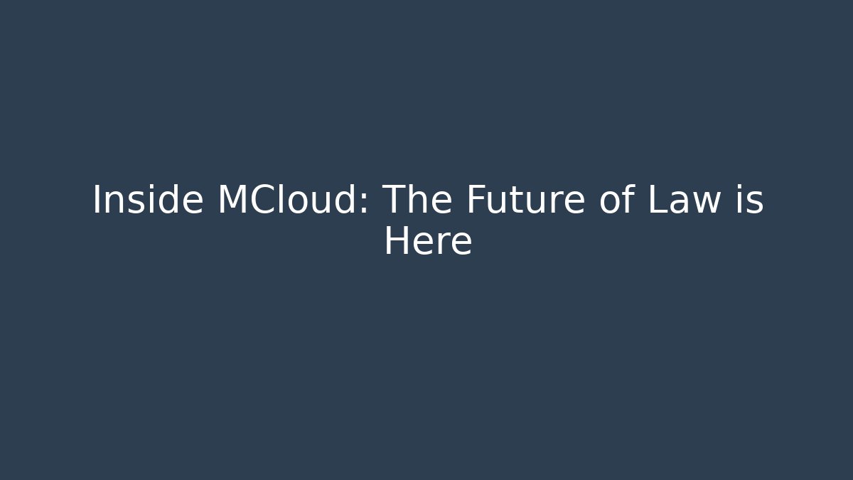 Inside MCloud: The Future of Law is Here - Magmic