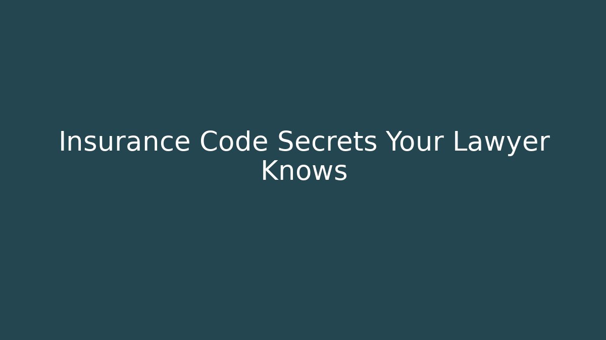 Insurance Code Secrets Your Lawyer Knows - Magmic