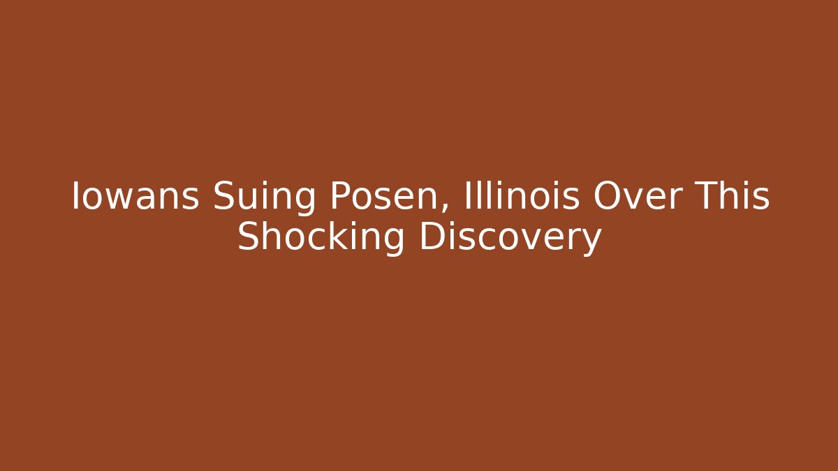Iowans Suing Posen, Illinois Over This Shocking Discovery