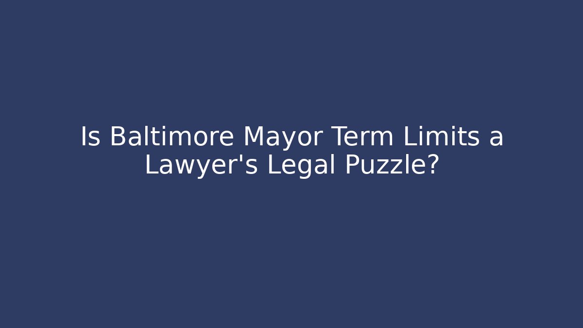 Is Baltimore Mayor Term Limits a Lawyer's Legal Puzzle?
