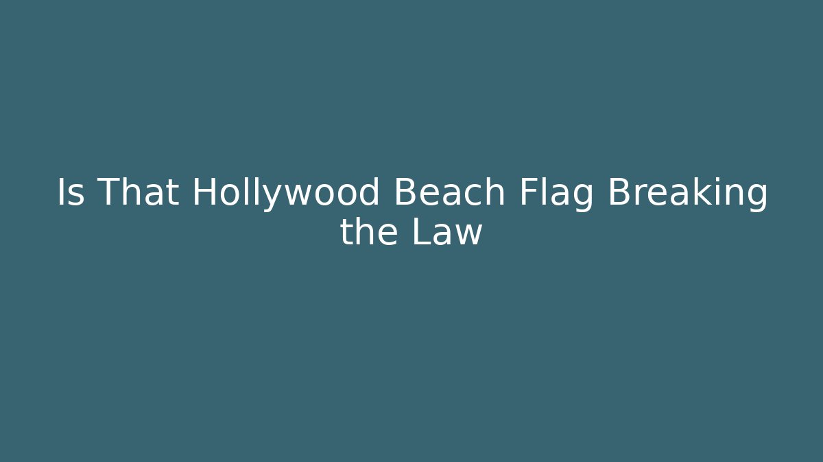Is That Hollywood Beach Flag Breaking the Law