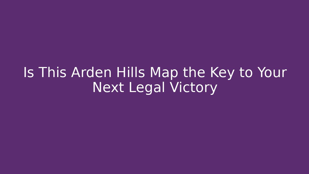Is This Arden Hills Map the Key to Your Next Legal Victory