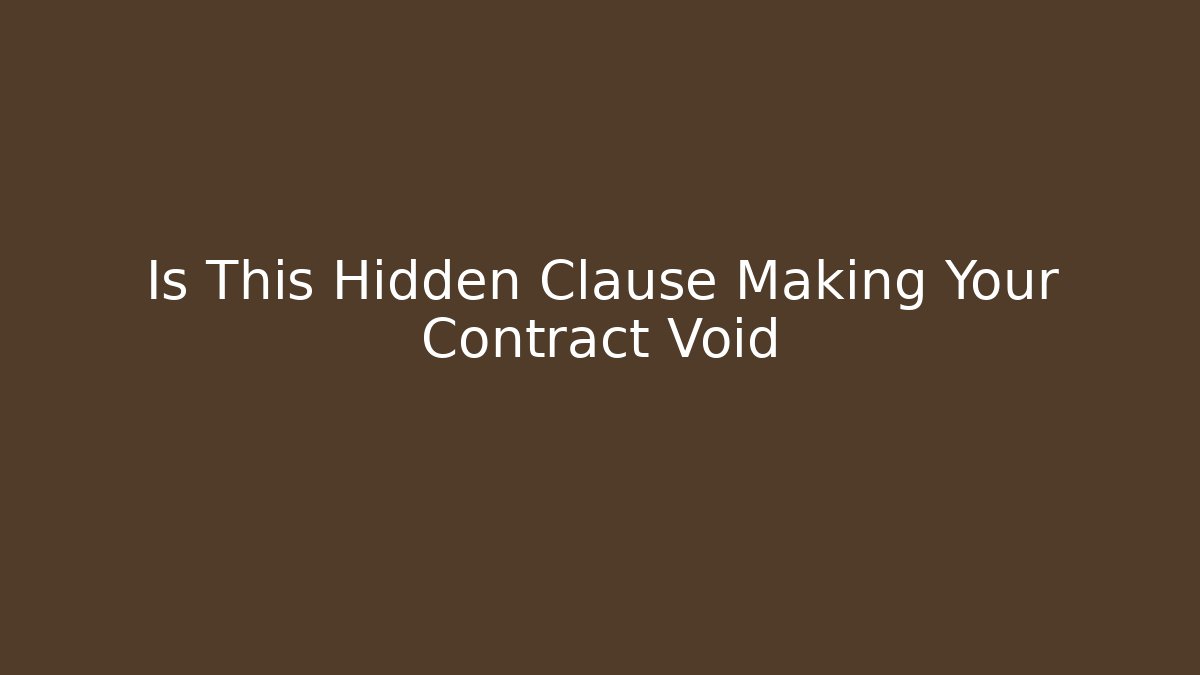 Is This Hidden Clause Making Your Contract Void
