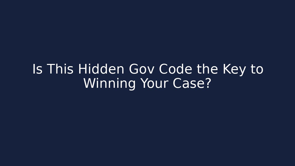 Is This Hidden Gov Code the Key to Winning Your Case?