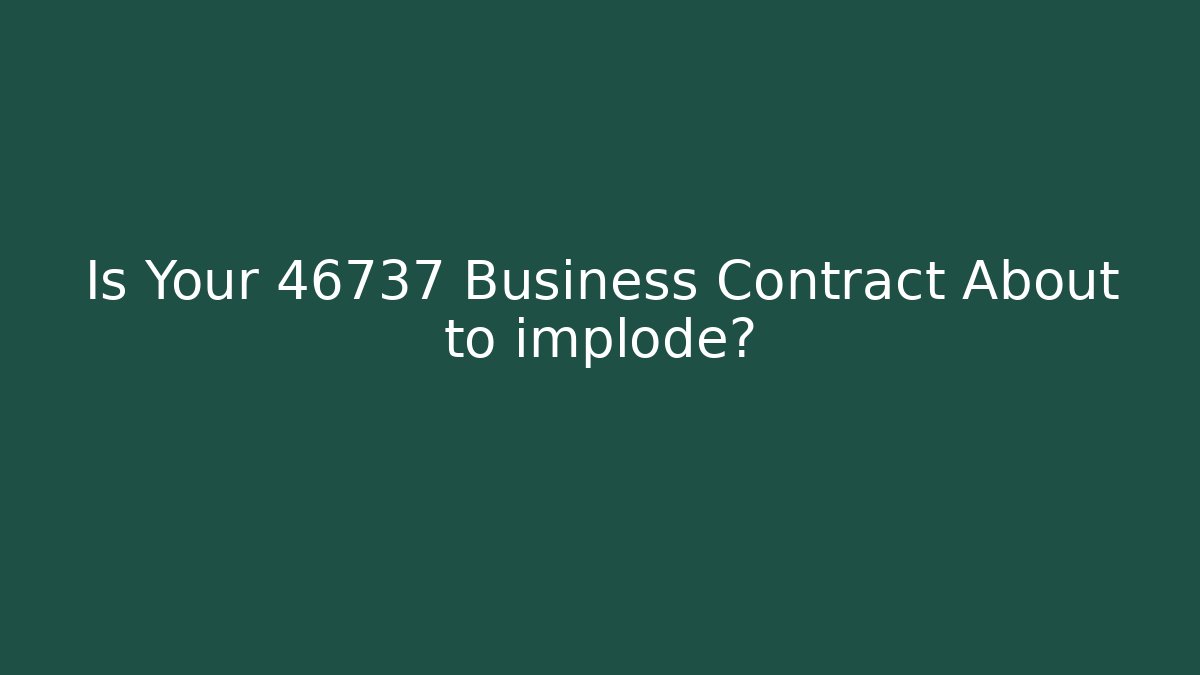 Is Your 46737 Business Contract About to implode?