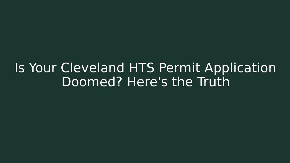 Is Your Cleveland HTS Permit Application Doomed? Here's the Truth - Magmic