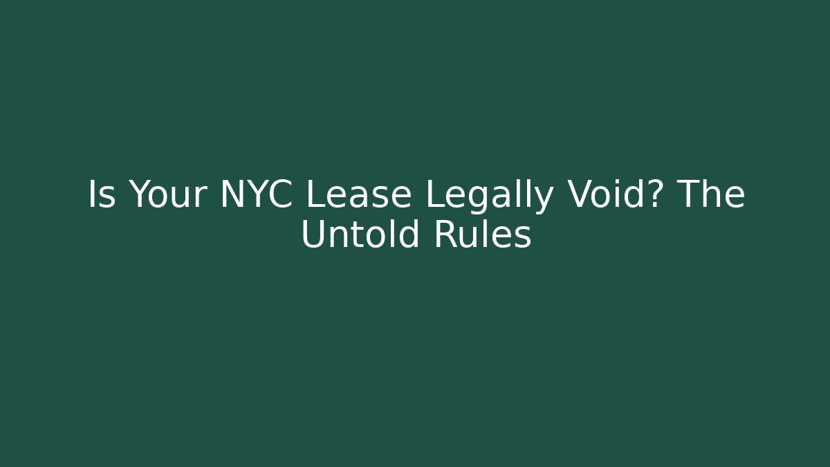 Is Your NYC Lease Legally Void? The Untold Rules