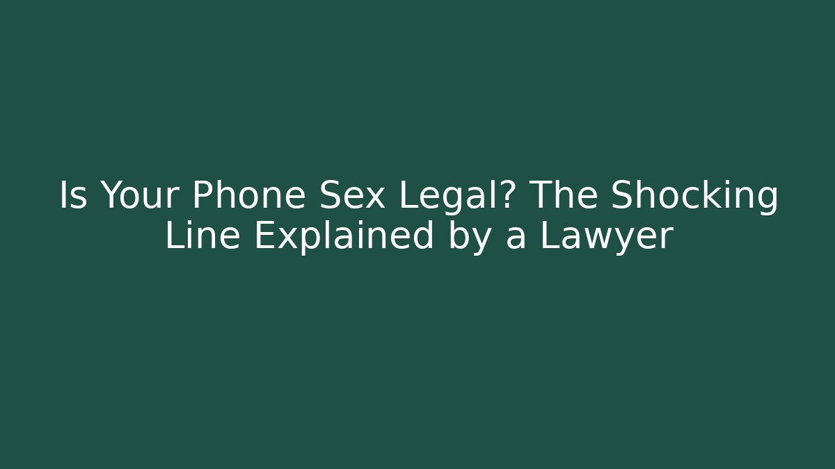 just legal phone sex