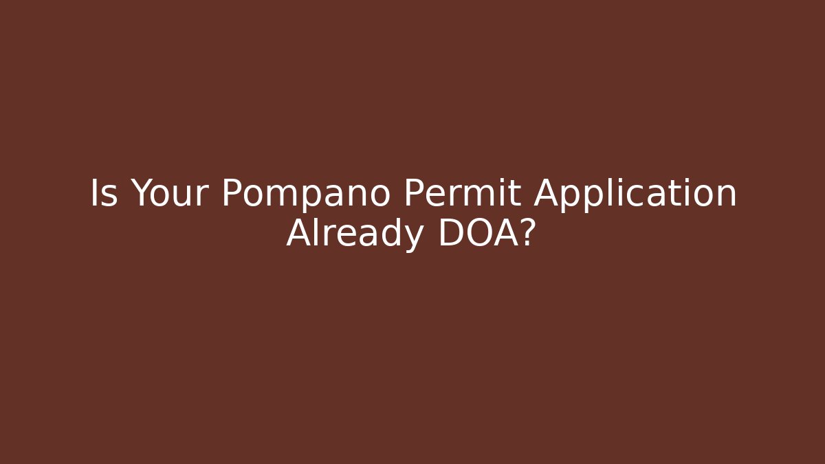 Is Your Pompano Permit Application Already DOA? - Magmic