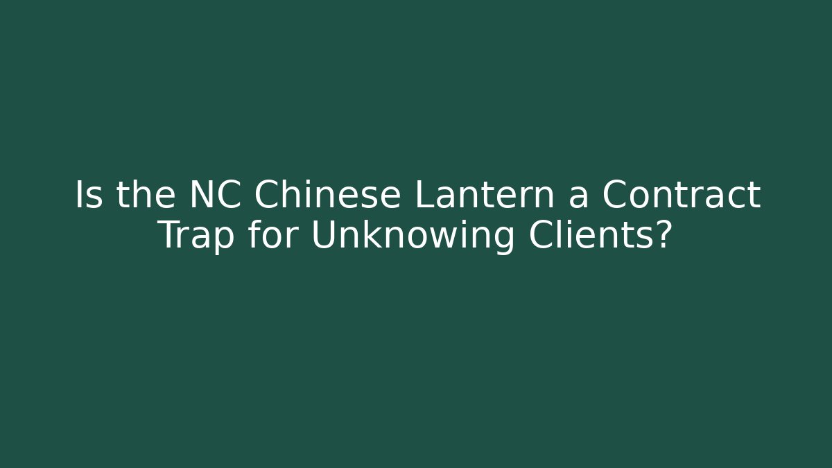 Is the NC Chinese Lantern a Contract Trap for Unknowing Clients? - Magmic