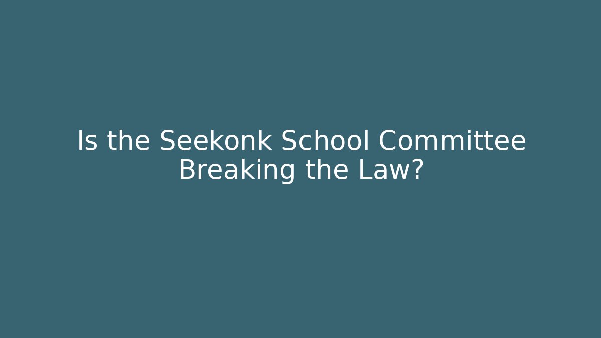 Is the Seekonk School Committee Breaking the Law?
