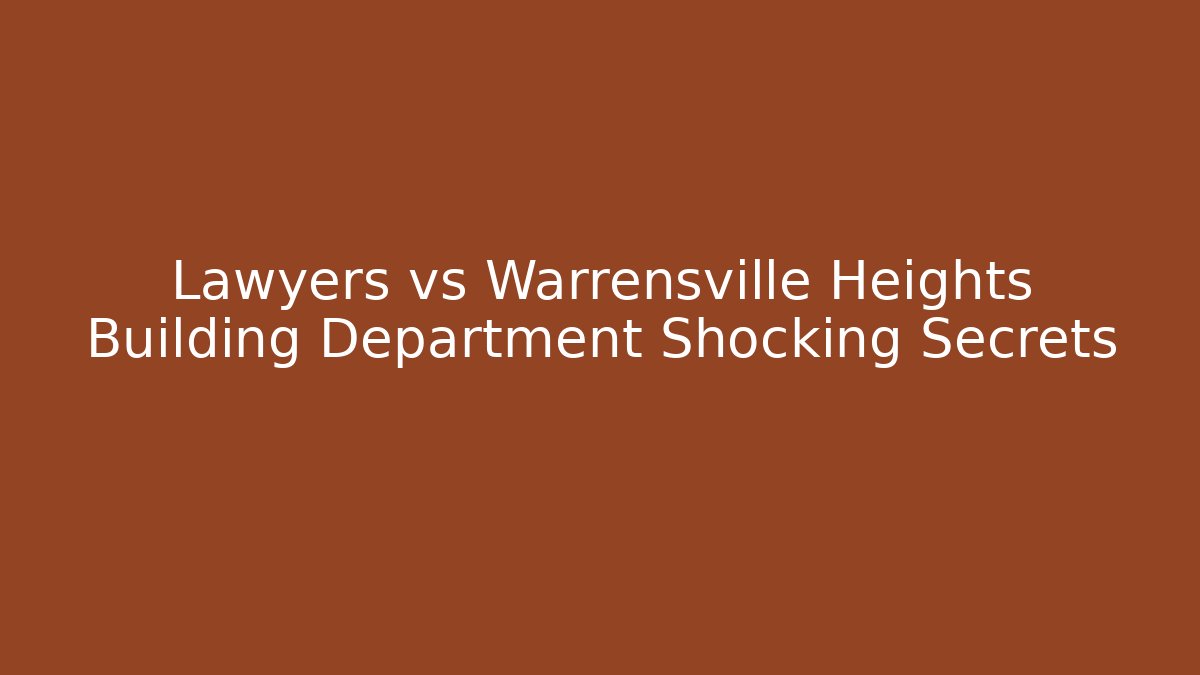 Lawyers vs Warrensville Heights Building Department Shocking Secrets