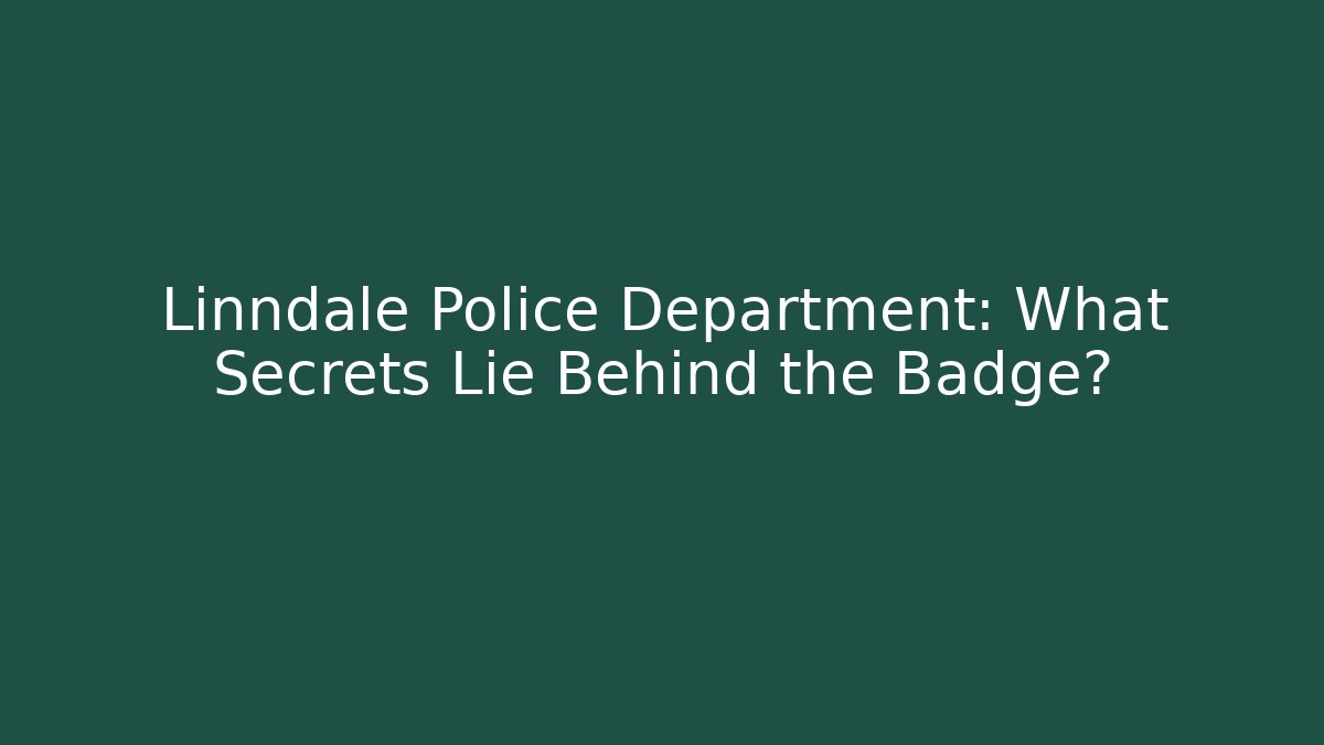 Linndale Police Department: What Secrets Lie Behind the Badge?