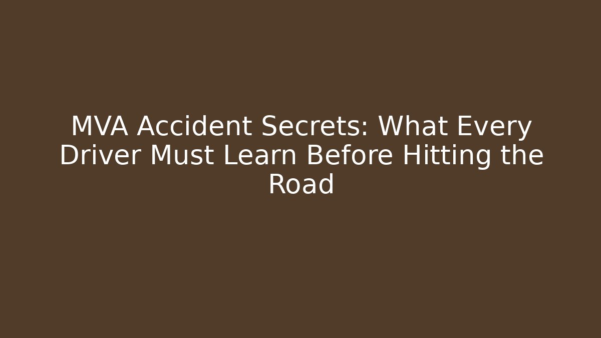 MVA Accident Secrets: What Every Driver Must Learn Before Hitting the Road - Magmic