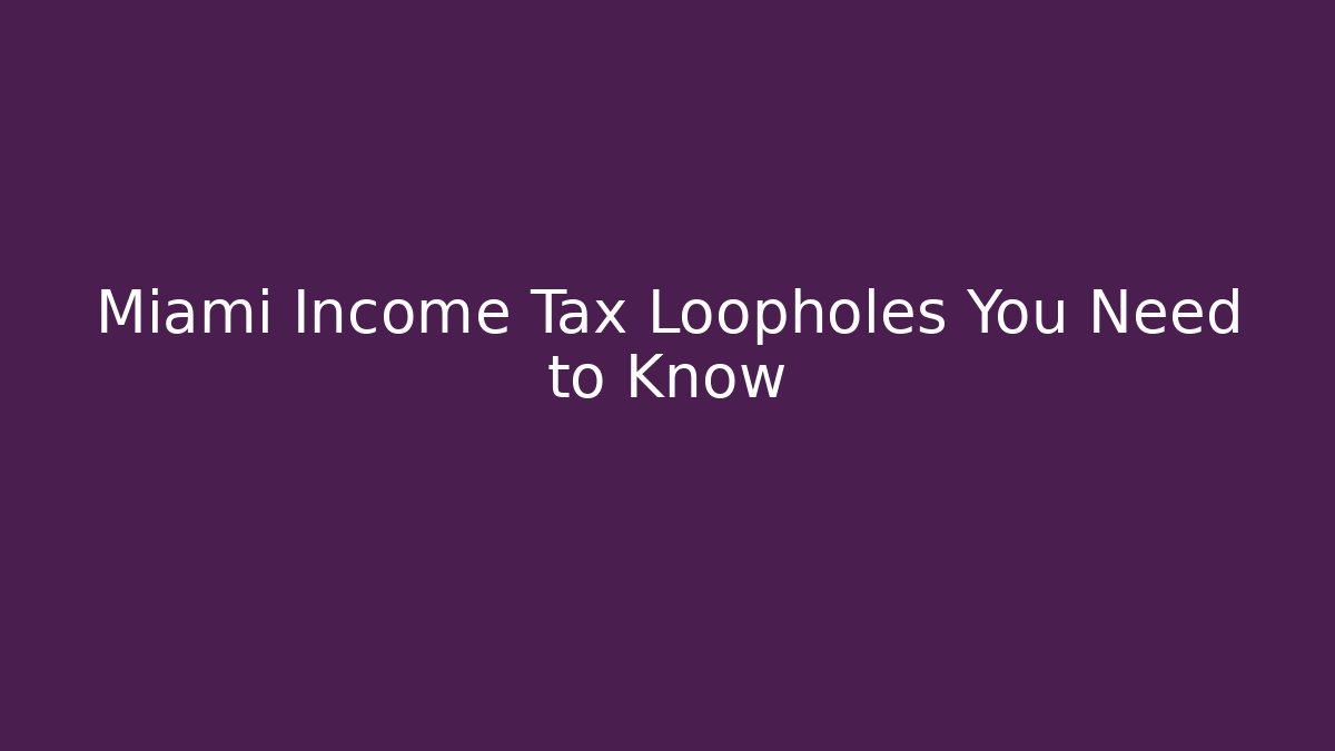 Miami Income Tax Loopholes You Need to Know