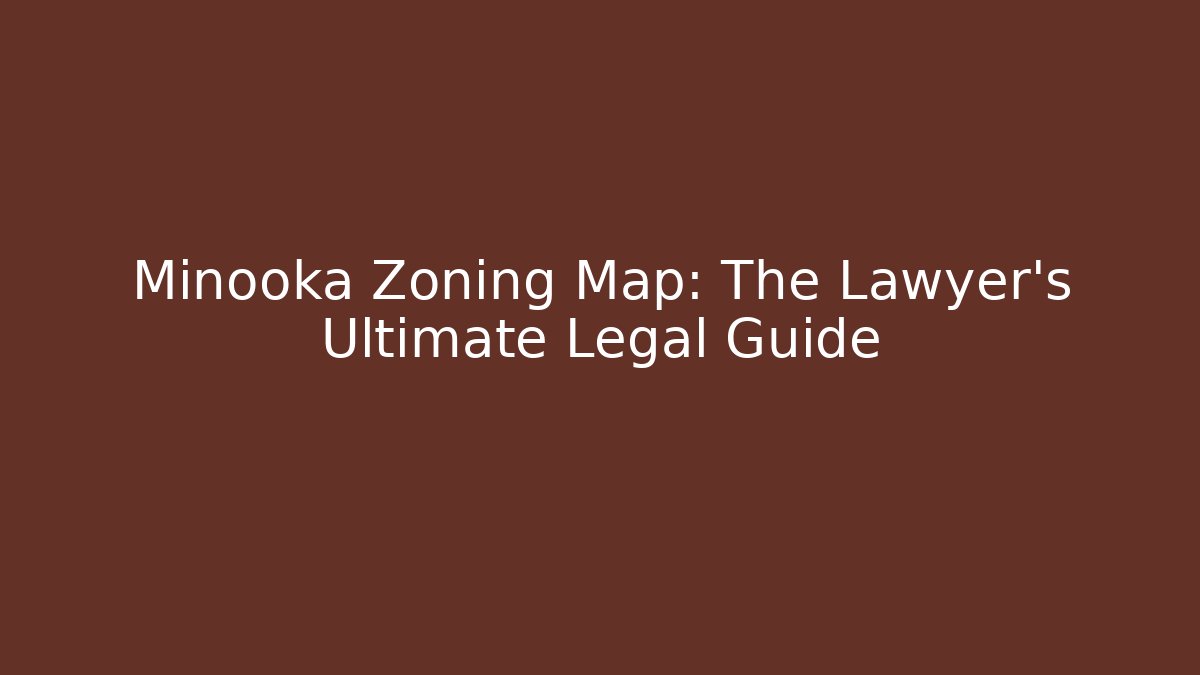 Minooka Zoning Map: The Lawyer’s Ultimate Legal Guide