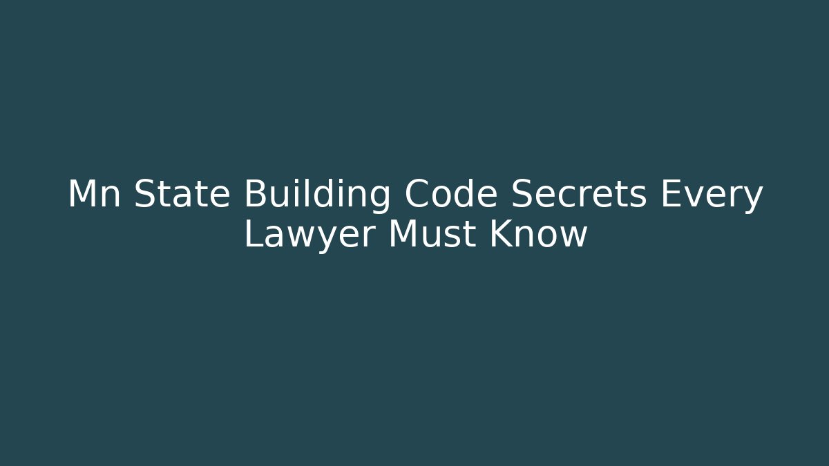 Mn State Building Code Secrets Every Lawyer Must Know - Magmic