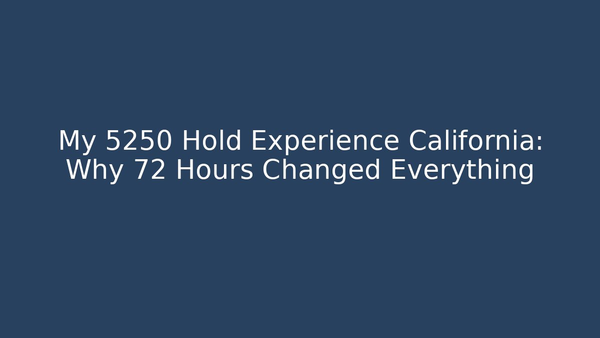 My 5250 Hold Experience California: Why 72 Hours Changed Everything