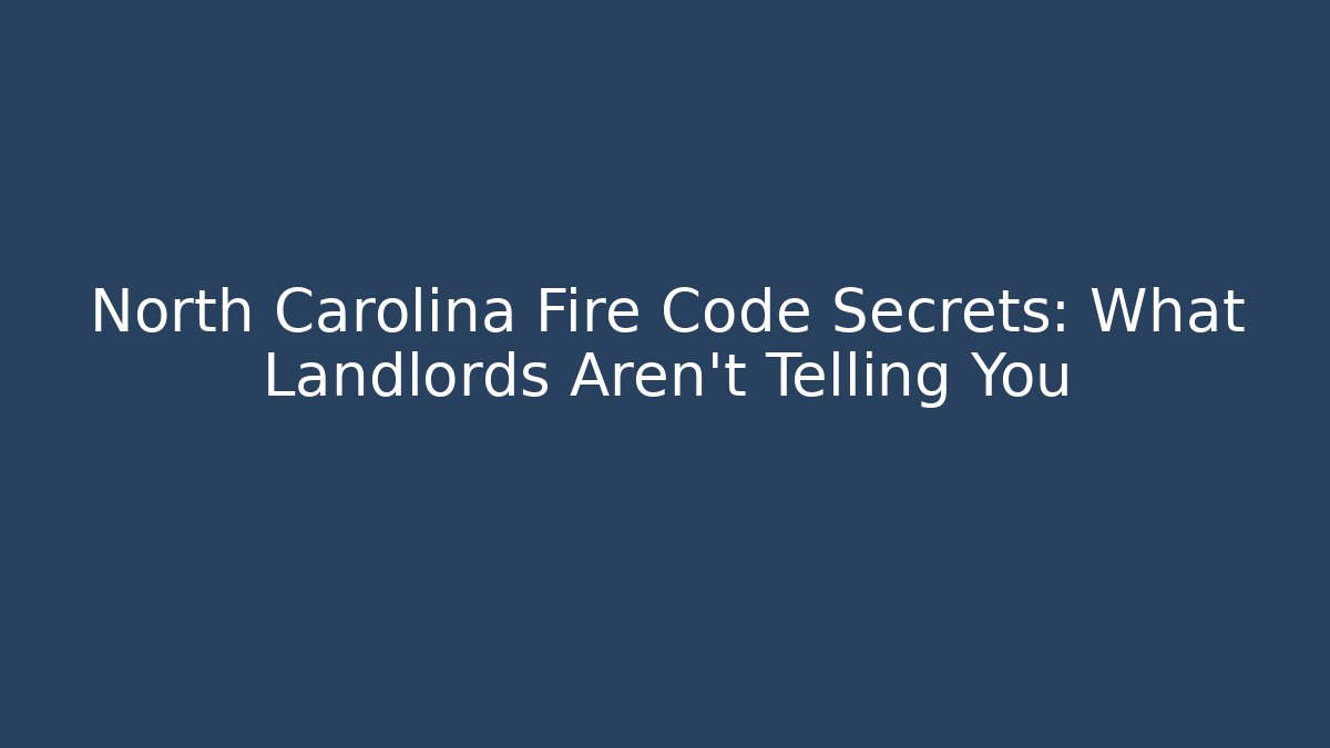 North Carolina Fire Code Secrets: What Landlords Aren't Telling You - Magmic
