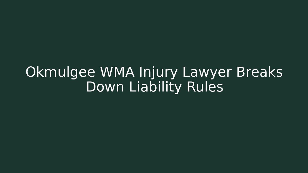 Okmulgee WMA Injury Lawyer Breaks Down Liability Rules